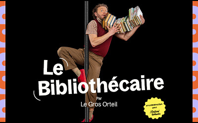 Le Bibliothécaire par Le Gros Orteil, 5 au 14 juillet 2024 Le Studio-Cabaret, Espace St-Denis, Montréal, QC