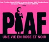 PIAF: UNE VIE EN ROSE ET NOIR 