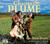 LES DENIS DROLET, Chants de Plume 