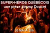 Super-Héros QuébécoisUne pièce de Jimmy Doucet 
