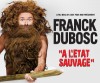 Franck Dubosc, à l'état sauvage 