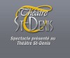 FORFAIT de la Rentrée - Plusiueurs spectacles, Théâtre St-Denis,  