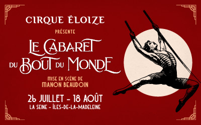 Cirque Éloize présente « Le Cabaret du bout du monde », Dès le 26 juillet 2024 