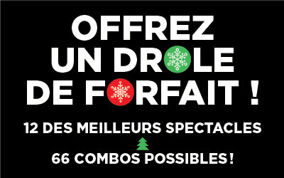 2025 - Offrez un drôle de forfait Théâtre St-Denis, Montréal, QC