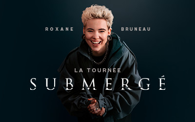 Roxane Bruneau - Submergé, 23 mai 2025 Théâtre St-Denis, Montréal, QC