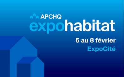 APCHQ - Expo habitat Québec, 5 au 8 février 2026 Centre de foires de Québec, ExpoCité, Québec, QC