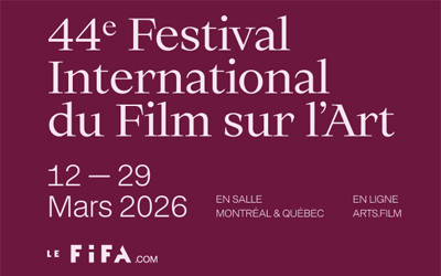 Le Festival International du Film sur l'Art, (Le FIFA), 12-29 mars 2026 Montréal, QC