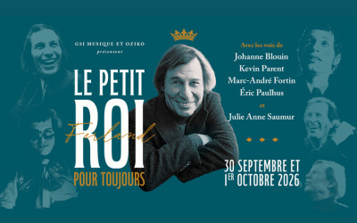 Le Petit Roi pour toujours, 30 septembre au 1er octobre 2026 Théâtre St-Denis, Montréal, QC