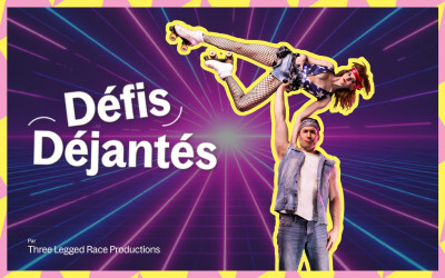 Défis Déjantés - Three Legged Race Productions, 2 au 12 juillet 2026 Studio St-Denis, Montréal, QC