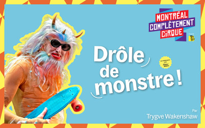 Drôle de monstre - Trygve Wakenshaw, 4 & 5 juillet 2026 Studio St-Denis, Montréal, QC