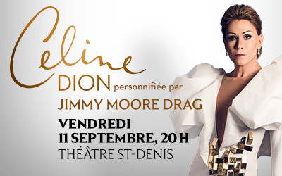 CÉLINE DION personnifiée par Jimmy Moore Drag, Vendredi, 11 septembre 2026 Studio St-Denis, Montréal, QC