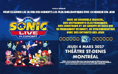 Sonic Live in Concert, 4 mars 2027 Théâtre St-Denis, Montréal, QC