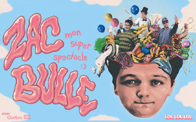 Zac Bulle - Mon super spectacle :), 8 avril 2027 Studio St-Denis, Montréal, QC
