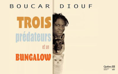 Boucar Diouf - Trois prédateurs et un bungalow, Samedi, 13 Février 2027 Théâtre St-Denis, Montréal, QC