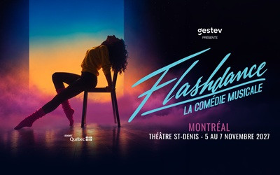 FLASHDANCE - LA COMÉDIE MUSICALE, 5 au 7 novembre 2027 Théâtre St-Denis, Montréal, QC
