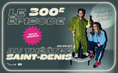 TOUT LE MONDE S'HAÏT - 300e ÉPISODE, 25 mars 2027 Théâtre St-Denis, Montréal, QC
