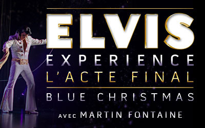 ELVIS EXPERIENCE - L'ACTE FINAL | BLUE CHRISTMAS, 7 au 16 décembre 2023  Théâtre St-Denis, Montréal, QC