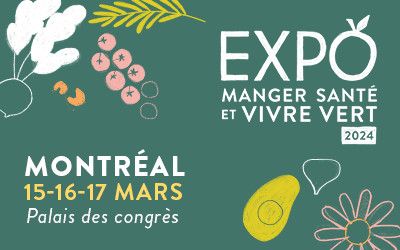 Expo Manger Santé et Vivre Vert, 15-17 mars, 2024 Palais des congrès MTL, Montréal, QC